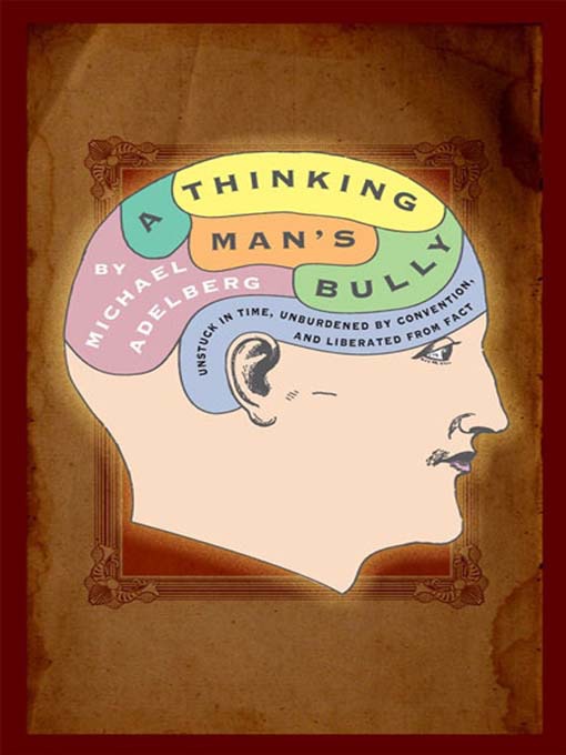 Title details for A Thinking Man's Bully by Michael Adelberg - Wait list